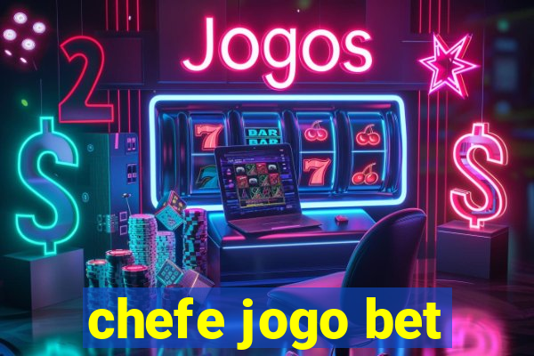 chefe jogo bet